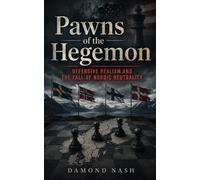 Pawns of the Hegemon: Offensiv Realism and the Fall of Nordic Neutrality