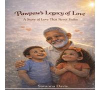 Pawpaw’s Legacy of Love: A Story of Love That Never Fades: 2 (Little Hearts, Rooted in Faith)