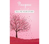 Pawpaw Tell Me Your Story: Beautiful Guided Memory Book with Over 130 Emotional and Fun Questions for Pawpaw.