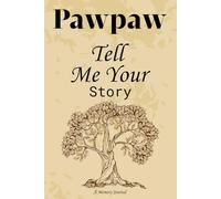 Pawpaw Tell Me Your Story: Fill In The Book And Give Back Guided Question Journal Preserves Memories.