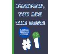Pawpaw, You Are The Best! A Memory Keepsake Journal: Meaningful Questions To Tell Life Stories