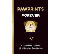 Pawprints Forever: A Senior Dog Care & Health Record Journal to Track Medications, Comfort, Daily Routines, and Cherished Memories