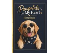 Pawprints on My Heart: The Ultimate Dog Care & Memory Journal to Track Health, Training, and Cherished Moments | 140 Pages | 3D Cover