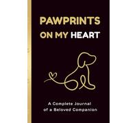 Pawprints on My Heart: The Ultimate Dog Care & Memory Journal to Track Health, Training, and Cherished Moments | 140 Pages