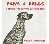 Paws and Bells: Volume 1: A Festive Dog Pattern Coloring Book