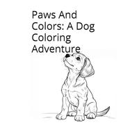 Paws And Colors: A Dog Coloring Adventure