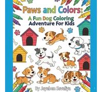 Paws and Colors A Fun Dog Coloring Adventure for Kids