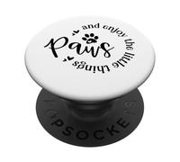 Paws and Enjoy The Little Things - Cita para Amantes de los Perros PopSockets PopGrip Adhesivo