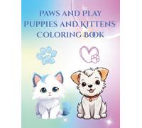 Paws and Play: Puppies and Kittens Coloring Book