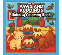 Paws and Puddings Holiday Coloring Book: A Cute Christmas Coloring Book with Cozy Pets, Holiday Treats, and Festive Winter Scenes for Kids and Adults
