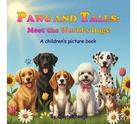 Paws and Tales Meet the World’s Dogs! (Animal Kingdom Chronicles: The Complete 8-Book Set)