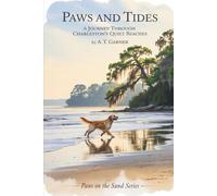 Paws and Tides: A Journey Through Charleston’s Quiet Beaches (The Paws on the Sand Series)