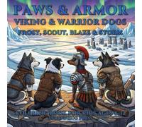 Paws & Armor: Viking & Warrior Dogs: Frost,Scout,Blaze & Storm | Coloring Book for Kids Ages 6-12