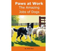 Paws at Work: The Amazing Jobs of Dogs