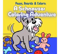 Paws, Beards & Colors: a schnauzer coloring adventure: Fun Schnauzer Coloring Book with 30 Cute Dog Illustrations for Relaxation, Stress Relief, and Creative Fun
