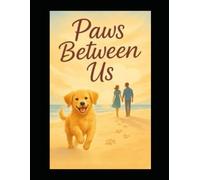 Paws Between Us: "Sometimes, the smallest hearts bring the biggest love."