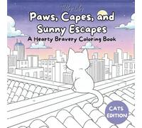 Paws, Capes, and Sunny Escapes: A Cozy Cat Coloring Book for Relaxation, Mindfulness, and Stress Relief with Whimsical Adventures and Heartwarming Scenes
