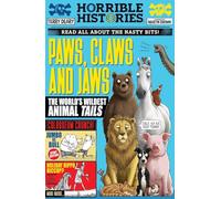 Paws, Claws and Jaws: The World's Wildest Animal Tails (Horrible Histories)