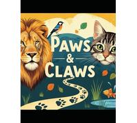 Paws & Claws: Fun and Fascinating Animal Facts: A Playful Guide to Wildlife, Pets, and Nature’s Most Amazing Creatures