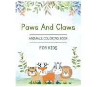 Paws & Claws: Fun Kids Coloring Pages with Animal Designs: Large Print, Single-Sided (8.5x11 in) | 25 Unique Coloring Sheets (Color The Wild : Best ... with Exciting Animal Coloring Sheets)