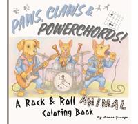 Paws, Claws & Power Chords: A Rock & Roll Animal Coloring Book: 40 Wildly Fun Coloring Pages of Revolution- Leading Collies, Glam Rock Hippos, Ferret DJs & Much More | For Kids & Adults