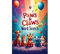 Paws & Claws Word Search (Second Edition): 50 Fun & Easy Pet- Themed Puzzles for Children and Animal Lovers plus 10 Bonus Coloring Pages!