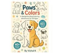 Paws & Colors: A Delightful Dog Coloring Adventure for All Ages