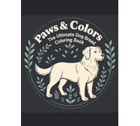 Paws & Colors: The Ultimate Dog Breed Coloring Book: 50 Beautiful and Realistic Dog Illustrations for Relaxation, Mindfulness, and Stress Relief - Perfect Gift for Dog Lovers and Adult Coloring Fans