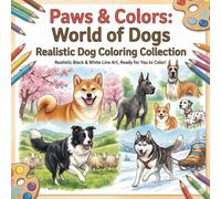 Paws & Colors:World of Dogs: Realistic Dog Coloring Collection Realistic Black & White Line Art, Ready for You to Color!