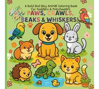 Paws, Crawls, Beaks and Whiskers: A Bold and Easy Animal Coloring Book for Toddlers & Preschoolers (Color Me Cute)