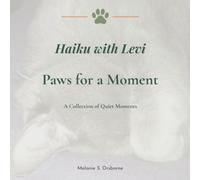 Paws for a Moment: A Collection of Quiet Moments (Haiku with Levi)