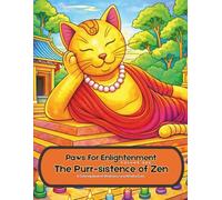Paws for Enlightenment Volume One The Purr-sistence of Zen: A Coloring Book of Meditative & Mindful Cats