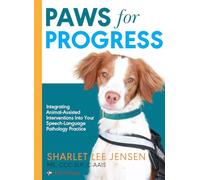 Paws for Progress: Integrating Animal-Assisted Interventions Into Your Speech-Language Pathology Practice
