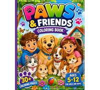 Paws & Friends: Kids Coloring Book: 30+ Fun and Adorable Coloring Pages Featuring Kids, Dogs, Cats, Rabbits, Fish, Birds, Reptiles, and More for Ages 5-12