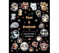 Paws & Gratitude: 2025 Gratitude Journal. 90-Day Daily Gratitude Journal for Positivity & Mindfulness: A fun and creative way to cultivate gratitude in just five minutes a day