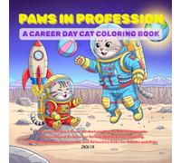 Paws In Profession: A Career Day Cat Coloring Book: A Funny Kitten Career Adventure Featuring 30 Adorable Occupational Scenes for Stress Relief & Fun ... and Detective Cats for Adults & Kids