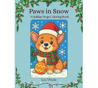Paws in Snow: A Holiday Dogs Coloring Book (Wylde Winter Collection)