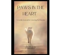 Paws in the Heart: A Gentle Journal for Grieving Pet Parents: A soft space to remember, reflect, and heal after the loss of a beloved pet