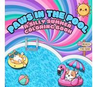 Paws in the Pool: A Silly Summer Coloring Book: Hilarious Cartoon Cats and Dogs Splashing, Lounging, and Playing in the Sun | Fun Single-Sided Pages for Kids, Tweens, and Pet-Loving Families