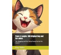 Paws & Laughs: 300 Original Dog and Cat Jokes: Tail-Wagging and Purr-fectly Punny Fun for Pet Lovers! (The Joke Junction Collection)