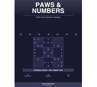 Paws & Numbers: A Pet Lover’s Sudoku Collection: 50 Original Puzzles for Animal Lovers - Easy, Medium & Hard (Paws & Numbers (Vol.1))