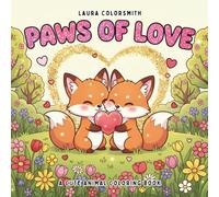 Paws of Love - A Cute Animal Coloring Book: A Sweet Coloring Book with Cute Animals in Love, Cozy Scenes, and Gentle Stress Relief (Coloring book for Valentine)