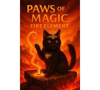 Paws of Magic - Fire Element: A Mystical Cat Journal for Fire Rituals, Ember Spells, and Elemental Reflections