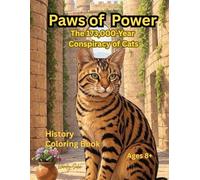 Paws Of Power: The 173,000-Year Conspiracy of Cats