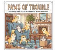 Paws of Trouble: A Funny Cat Coloring Book for Adults and Teens, Naughty Cats, Stress Relief, Relaxation, and Humor for Cat Lovers (The Paws Collection)