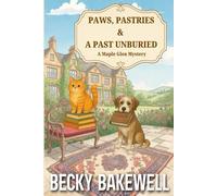 Paws, Pastries & A Past Unburied: A Maple Glen Cozy Mystery