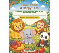 Paws, Peels & Happy Tails: A Cute Animal and Fruit Coloring Book with 20 Big, Easy Pictures for Kids Ages 3-6