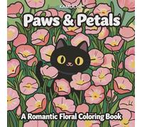 Paws & Petals: A Romantic Floral Coloring Book (The Paws & Petals Collection)