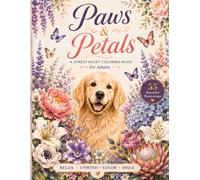 Paws & Petals - Dogs & Flowers Coloring Book for Adults: 55 Relaxing Nature Scenes with Beautiful Floral Designs, Cute Dogs, Stress Relief, Mindfulness & Creative Relaxation