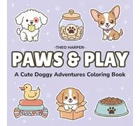 PAWS & PLAY: 40 Bold & Easy Stress-Relief Pages of Adorable Dogs Baking, Traveling, Relaxing & Living Their Best Life